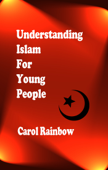 Understanding Islam for Young People - Carol Rainbow