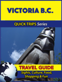 Victoria B.C. Travel Guide (Quick Trips Series) - Melissa Lafferty