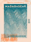 Madagascar - Alfred Grandidier