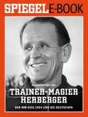 Trainer-Magier Sepp Herberger - Der WM-Sieg 1954 und die Deutschen - Michael Wulzinger