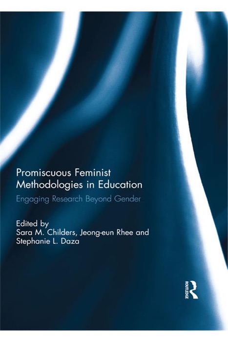 Promiscuous Feminist Methodologies in Education