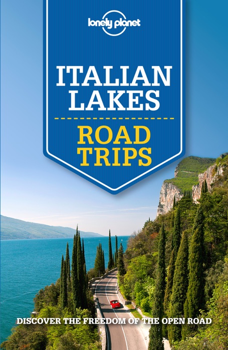 Lonely Planet Italian Lakes Road Trips