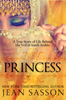 Jean Sasson - Princess: A True Story of Life Behind the Veil in Saudi Arabia artwork