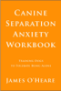 James O'Heare - Canine Separation Anxiety Workbook artwork