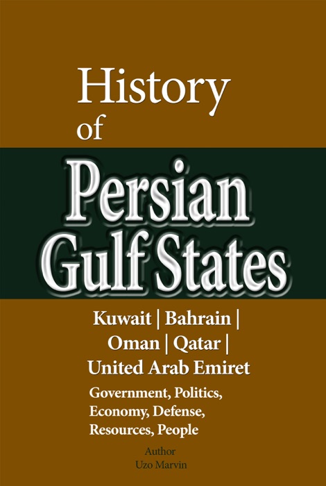 History of Persian Gulf States, Kuwait, Bahrain, Oman, Qatar, United Arab Emirates