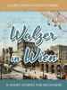 André Klein - Learn German with Stories: Walzer in Wien - 10 Short Stories for Beginners artwork