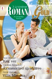 Romana Gold 5. kötet (Kék vér, Álomesküvő újratöltve, Villa Mimóza)