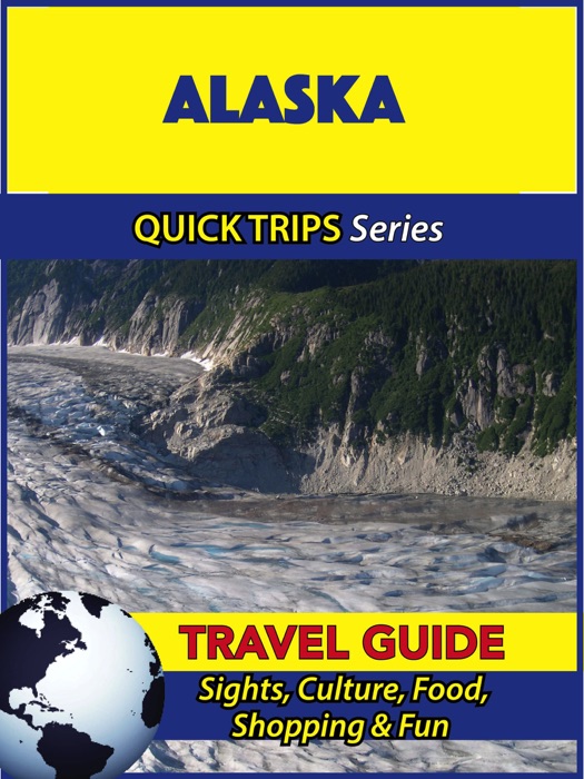 Alaska Travel Guide (Quick Trips Series)