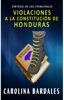 Síntesis de las Principales Violaciones a La Constitución de Honduras - Carolina Bardales