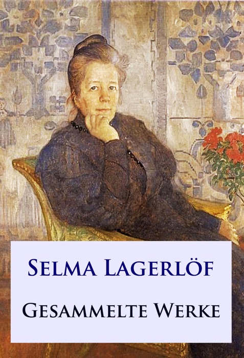 Selma Lagerlöf - Gesammelte Werke