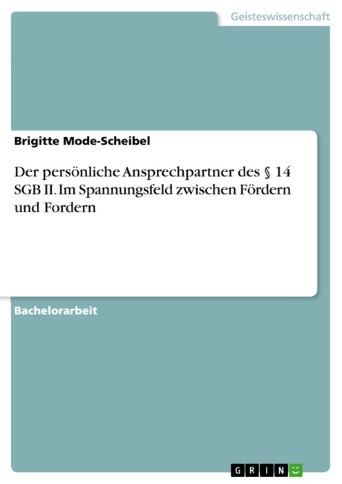 Der persönliche Ansprechpartner des § 14 SGB II. Im Spannungsfeld zwischen Fördern und Fordern