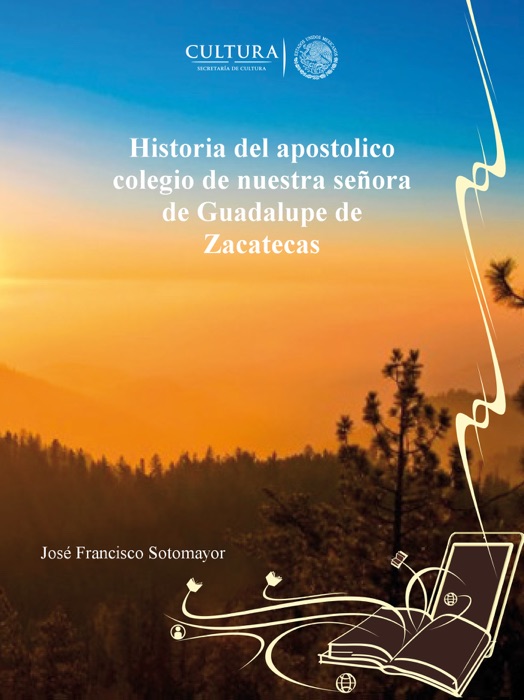 Historia del apostolico colegio de nuestra señora de Guadalupe de Zacatecas
