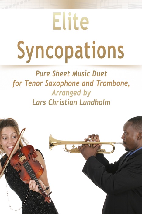 Elite Syncopations Pure Sheet Music Duet for Tenor Saxophone and Trombone, Arranged by Lars Christian Lundholm