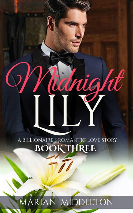 Midnight Lily: A Billionaire’s Romantic Love Story (Book Three)