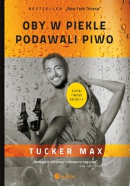 Oby w piekle podawali piwo - Tucker Max