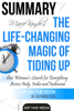 Marie Kondo's The Life Changing Magic of Tidying Up The Japanese Art of Decluttering and Organizing  Summary - Ant Hive Media