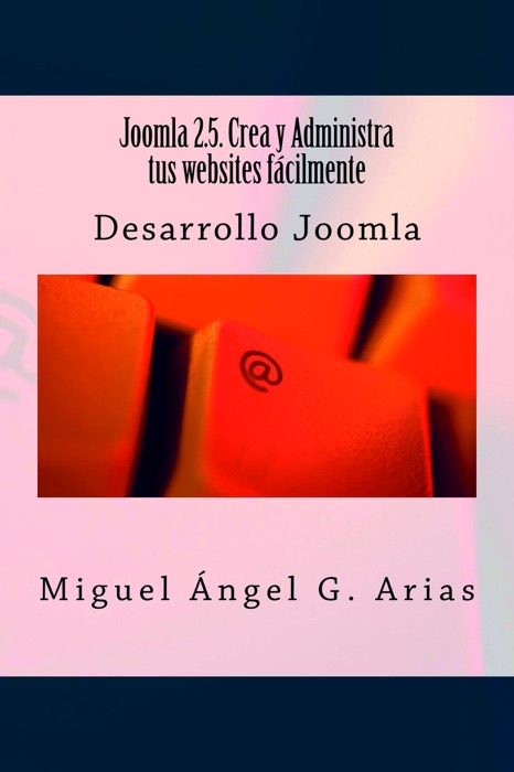 Joomla 2.5. Crea y Administra tus websites fácilmente