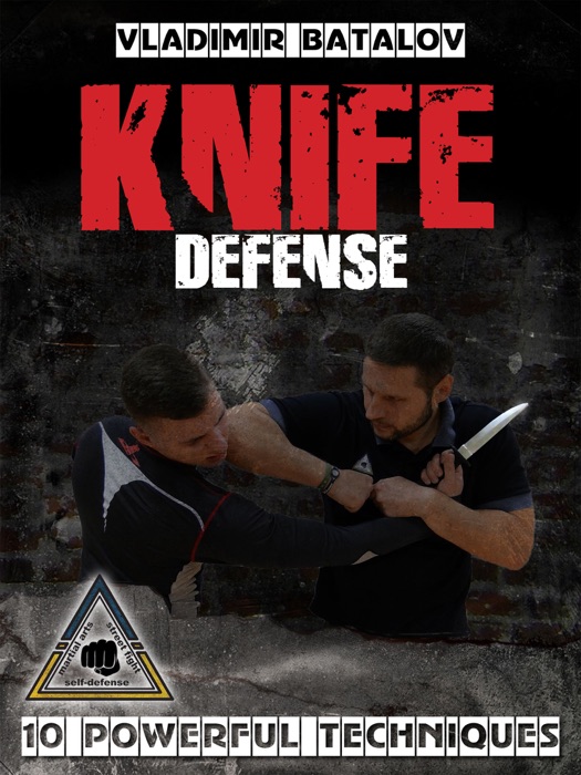 Knife defense. 10 Powerful techniques