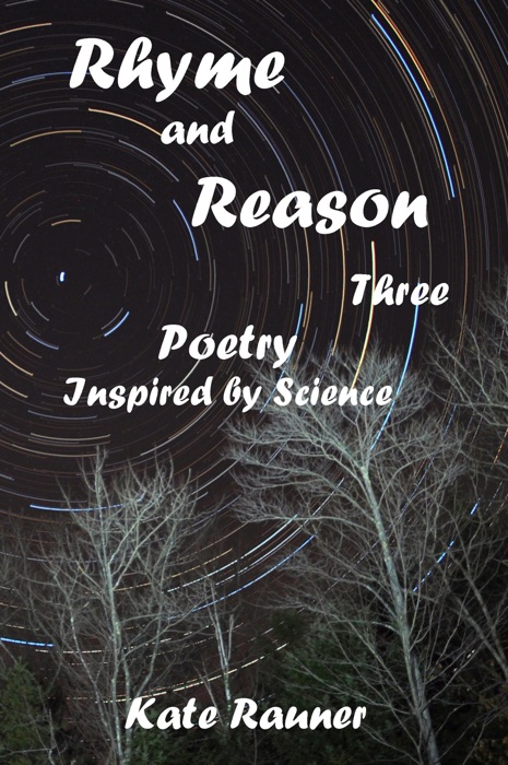 Rhyme and Reason Three: Poetry Inspired by Science