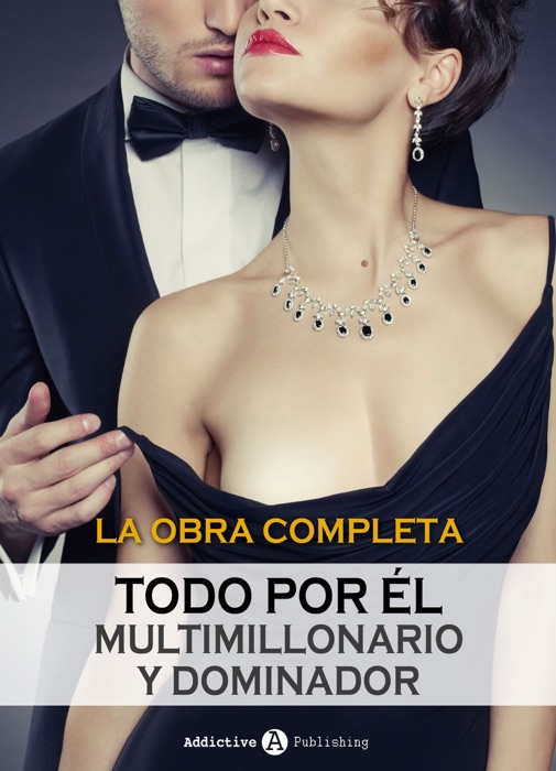 Todo por él (Multimillonario y dominador) – La obra completa