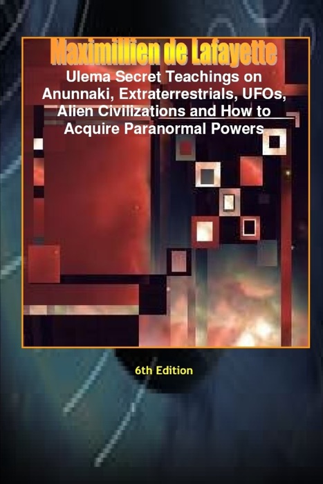 Ulema Secret Teachings On Anunnaki, Extraterrestrials, UFOs, Alien Civilizations and How to Acquire Paranormal Powers