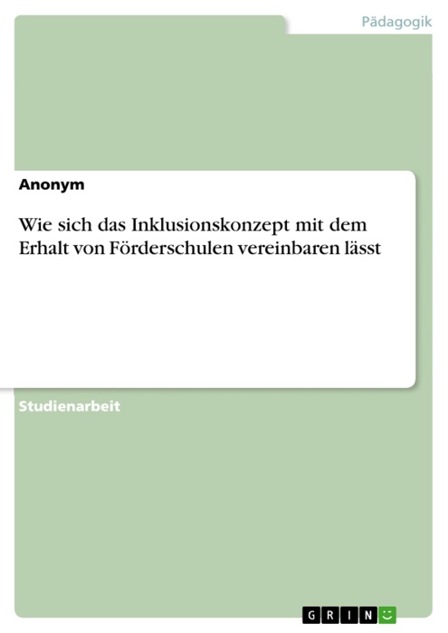 Wie sich das Inklusionskonzept mit dem Erhalt von Förderschulen vereinbaren lässt