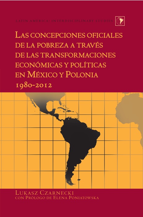 Las Concepciones Oficiales de la Pobreza a Través de las Transformaciones Económicas y Políticas en México y Polonia 1980-2012