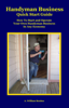 Handyman Business Quick Start Guide: How To Start and Operate Your Own Handyman Business In Any Economy - A. William Benitez