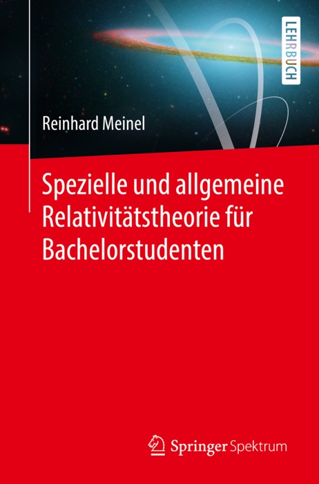 Spezielle und allgemeine Relativitätstheorie für Bachelorstudenten