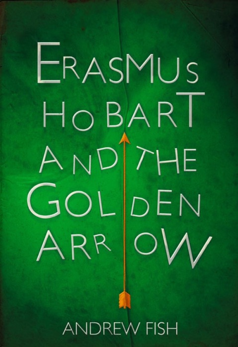 Erasmus Hobart and the Golden Arrow