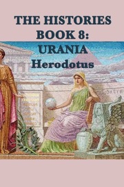 The Histories Book 8: Urania - Herodotus by  Herodotus PDF Download