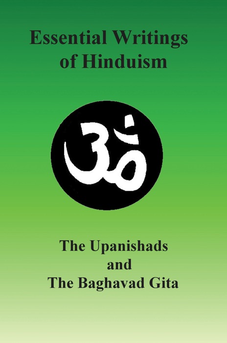 Essential Writings of Hinduism: The Upanishads and the Mahabharata