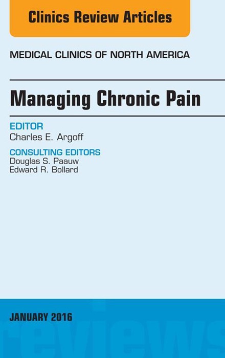 Managing Chronic Pain, An Issue of Medical Clinics of North America, E-Book