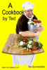A Cookbook by Ted - Ted Summerfield