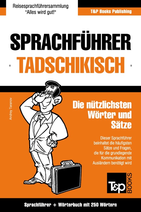 Sprachführer Deutsch-Tadschikisch und Mini-Wörterbuch mit 250 Wörtern