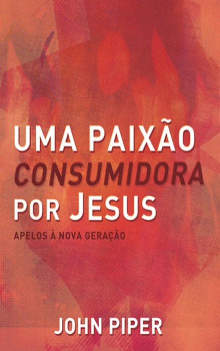 Uma paixão consumidora por Jesus