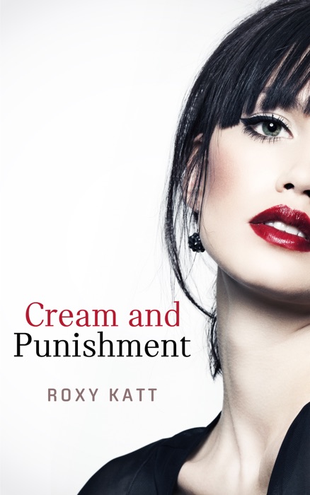 Cream and Punishment