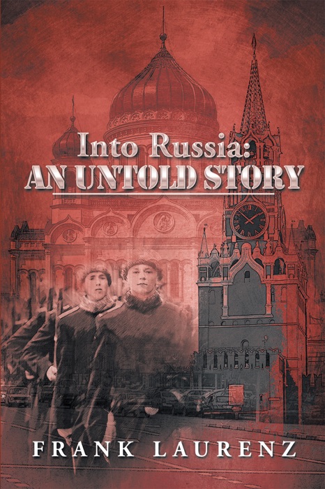Into Russia: An Untold Story