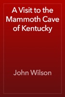 A Visit to the Mammoth Cave of Kentucky
