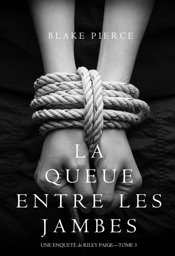 La Queue Entre les Jambes (Une Enquête de Riley Paige – Tome 3)