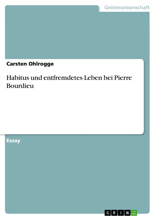 Habitus und entfremdetes Leben bei Pierre Bourdieu
