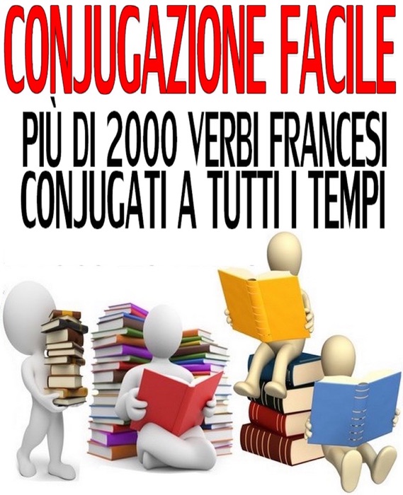 Coniugazione facile: Più di 2000 verbi francesi coniugati a tutti i tempi