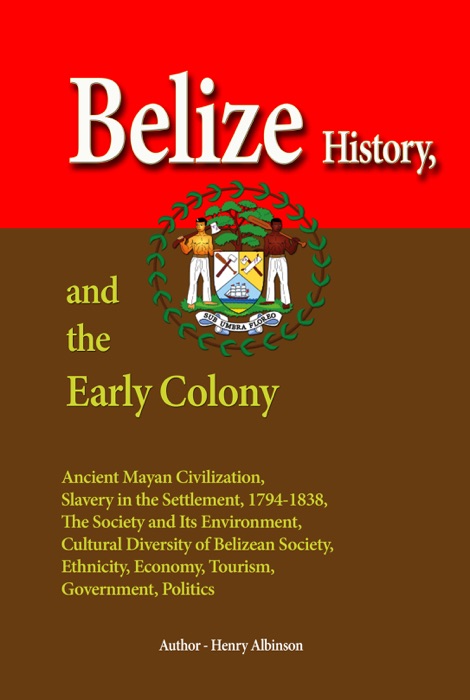 Belize History, and the Early Colony