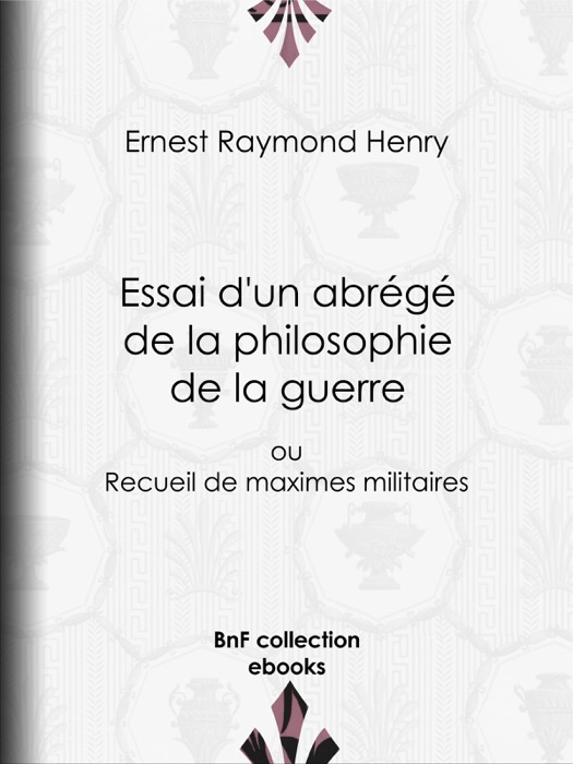 Essai d'un abrégé de la philosophie de la guerre