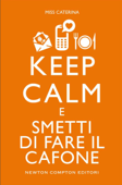 Keep calm e smetti di fare il cafone - Miss Caterina