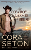 The Cowboy Lassos a Bride - Cora Seton