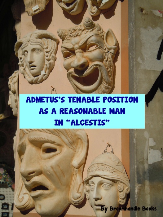 Admetus's Tenable Position as a Reasonable Man in 