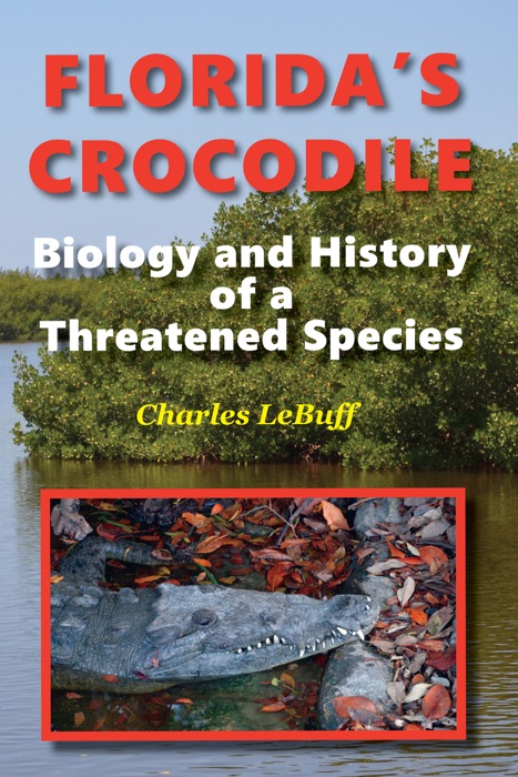 Florida's Crocodile: Biology and History of a Threatened Species