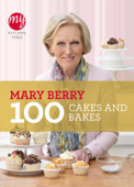 My Kitchen Table: 100 Cakes and Bakes - Mary Berry