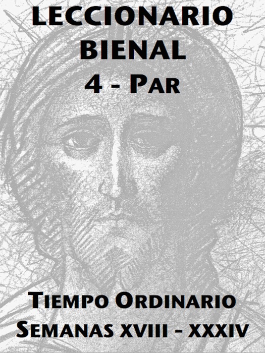 Leccionario Bienal IV (Año Par): XVIII-XXXIV Semanas del Tiempo Ordinario